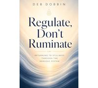 Regulate, Don't Ruminate: Returning to Stillness Through the Nervous System