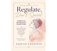 REGULATE, Don't Spiral: A Personal Governance Framework - How to Decode Your Body’s Stress Signals, Regulate Your Nervous System, and Come Back to Yourself
