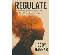 Regulate: Rebuilding Inner Stability In A World That Pulls You Apart