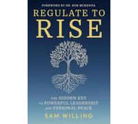 Regulate to Rise: The Hidden Key to Powerful Leadership and Personal Peace