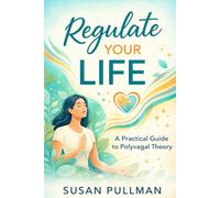 Regulate Your Life: A Practical Guide to Polyvagal Theory (Introduction to Psychology (by Stoa Poikile Press))