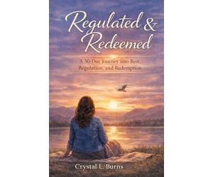 Regulated & Redeemed: A 50-Day Journey into Rest, Regulation, & Redemption