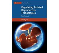 Regulating Assisted Reproductive Technologies: New Horizons (Cambridge Bioethics and Law)