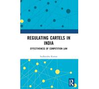 Regulating Cartels in India : Effectiveness of Competition Law