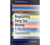 Regulating Deep Sea Mining: A Myriad of Legal Frameworks (SpringerBriefs in Law)