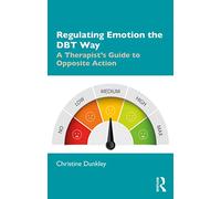 Regulating Emotion the DBT Way by Dunkley & Christine Grayrock Ltd. & UK