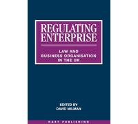 Regulating Enterprise: Law and Business Organisation in the UK