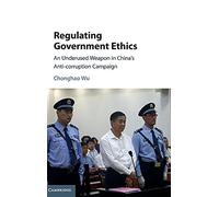 Regulating Government Ethics: An Underused Weapon in China's Anti-Corruption Campaign