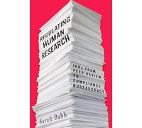 Regulating Human Research: IRBs from Peer Review to Compliance Bureaucracy