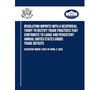 Regulating Imports With a Reciprocal Tariff To Rectify Trade Practices That Contribute to Large and Persistent Annual United States Goods Trade Deficits: Executive Order 14257 of April 2, 2025