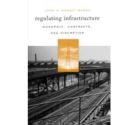 Regulating Infrastructure: Monopoly, Contracts, and Discretion