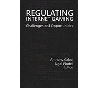 Regulating Internet Gaming: Challenges and Opportunities: 1 (Gambling Studies Series)
