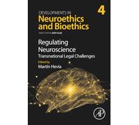 Regulating Neuroscience: Transnational Legal Challenges: Volume 4 (Developments in Neuroethics and Bioethics, Volume 4)