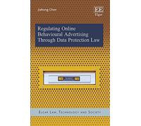 Regulating Online Behavioural Advertising Through Data Protection Law (Elgar Law, Technology and Society series)