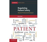 Regulating Patient Safety: The End of Professional Dominance?: 35 (Cambridge Bioethics and Law, Series Number 35)