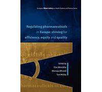 Regulating Pharmaceuticals In Europe: Striving For Efficiency, Equity And Quality (European Observatory on Health Systems and Policies)