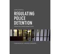 Regulating police detention: Voices from behind Closed Doors