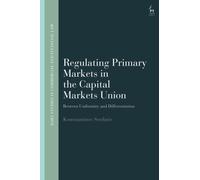 Regulating Primary Markets in the Capital Markets Union : Between Uniformity and Differentiation