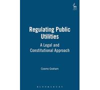 Regulating Public Utilities: A Legal and Constitutional Approach