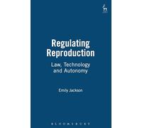 Regulating Reproduction: Law, Technology and Autonomy