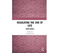 Regulating the End of Life: Death Rights