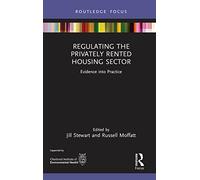 Regulating the Privately Rented Housing Sector: Evidence into Practice (Routledge Focus on Environmental Health)