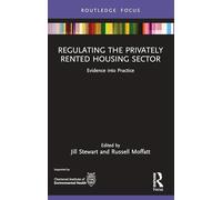 Regulating the Privately Rented Housing Sector: Evidence into Practice (Routledge Focus on Environmental Health)