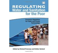 Regulating Water and Sanitation for the Poor: Economic Regulation for Public and Private Partnerships (2008-08-01)
