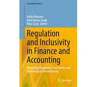 Regulation and Inclusivity in Finance and Accounting: Navigating Regulatory Frameworks and Technological Advancements (Sustainable Finance)