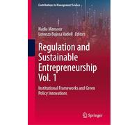 Regulation and Sustainable Entrepreneurship Vol. 1: Institutional Frameworks and Green Policy Innovations (Contributions to Management Science)