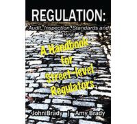 Regulation: Audit, Inspection, Standards and Risk: A Handbook for Street-level Regulators
