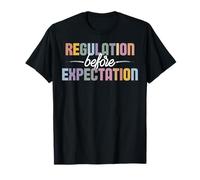Regulation Before Expectation ABA SPED Teacher Therapy T-Shirt