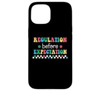 Regulation Before Expectation Autism Special Education Case for iPhone 15