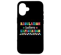 Regulation Before Expectation Autism Special Education Case for iPhone 16