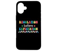 Regulation Before Expectation Autism Special Education Case for iPhone 16 Plus