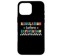 Regulation Before Expectation Autism Special Education Case for iPhone 16 Pro Max