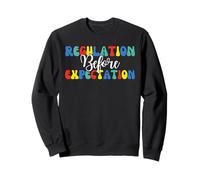 Regulation Before Expectation Autism Special Education Sweatshirt