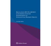 Regulation (EU) No 608/2013 Concerning Customs Enforcement of Intellectual Property Rights