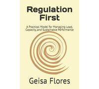 Regulation First: A Practical Model for Managing Load, Capacity, and Sustainable Performance