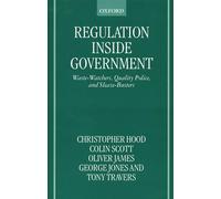 Regulation Inside Government: Waste-Watchers, Quality Police, and Sleazebusters