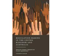 Regulation-Making in the United Kingdom and Australia: Democratic Legitimacy, Safeguards and Executive Aggrandisement