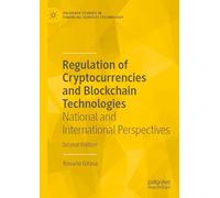 Regulation of Cryptocurrencies and Blockchain Technologies: National and International Perspectives (Palgrave Studies in Financial Services Technology)