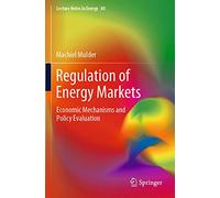 Regulation of Energy Markets: Economic Mechanisms and Policy Evaluation: 80 (Lecture Notes in Energy, 80)