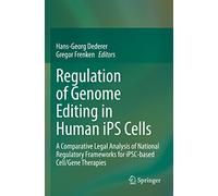 Regulation of Genome Editing in Human iPS Cells: A Comparative Legal Analysis of National Regulatory Frameworks for iPSC-based Cell/Gene Therapies