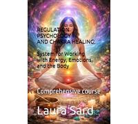 REGULATION PSYCHOLOGY AND CHAKRA HEALING: System for Working with Energy, Emotions, and the Body: Comprehensive course (Series English co.uk)