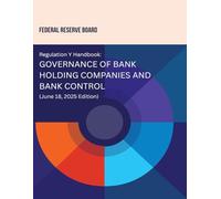 Regulation Y Handbook: Governance of Bank Holding Companies and Bank Control (June 18, 2025 Edition)
