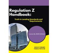 Regulation Z Handbook: Truth in Lending Standards and Requirements (June 18, 2025 Edition)