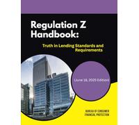 Regulation Z Handbook: Truth in Lending Standards and Requirements (June 18, 2025 Edition)