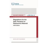 Regulations for the Safe Transport of Radioactive Material: 2025 Edition (IAEA Safety Standards Series)