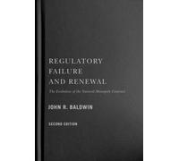 Regulatory Failure and Renewal : The Evolution of the Natural Monopoly Contract, Second Edition
